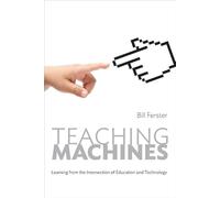 Teaching Machines - Learning from the Intersection of Education and Technology (Tech.edu: A Hopkins Series on Education and Technology)