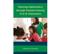 Teaching Mathematics through Problem-Solving in K-12 Classrooms