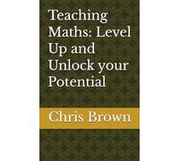 Teaching Maths: Level Up and Unlock your Potential