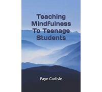 Teaching Mindfulness To Teenage Students