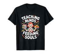 Teaching Minds Feeding Souls Teacher School Cafeteria T-Shirt