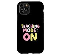 Teaching Mode On Classroom Educator Case for iPhone 11 Pro