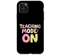 Teaching Mode On Classroom Educator Case for iPhone 11 Pro Max