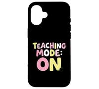 Teaching Mode On Classroom Educator Case for iPhone 16