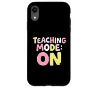 Teaching Mode On Classroom Educator Case for iPhone XR