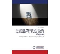 Teaching Movies Effectively via ChatGPT 5: Trying Won’t Change: Chongwon Park’s Qualitative Inquiry Series 86