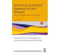Teaching Multiword Expressions and Phrases: Beyond Single-word Vocabulary (ESL & Applied Linguistics Professional Series)