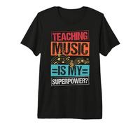 Teaching Music is My Superpower? Music Teacher Premium T-Shirt