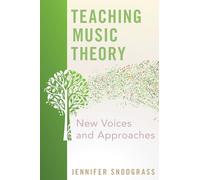 Teaching Music Theory: New Voices and Approaches