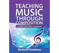 Teaching Music Through Composition: A Curriculum Using Technology