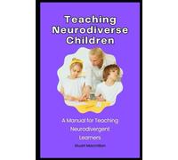 Teaching Neurodiverse Children: A Manual for Teaching Neurodivergent Learners