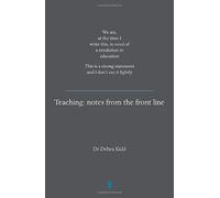 Teaching: Notes from the Front Line by Dr Debra Kidd (30-Sep-2014) Paperback