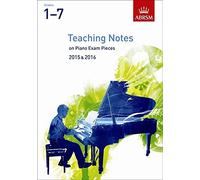 Teaching Notes on Piano Exam Pieces 2015 & 2016, ABRSM Grades 1-7 (ABRSM Exam Pieces)