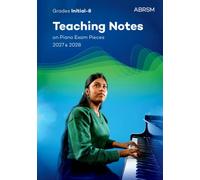 Teaching Notes On Piano Exam Pieces 2027 & 2028, Abrsm Grades Ina8