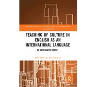Teaching of Culture in English as an International Language: An Integrated Model (Routledge Advances in Teaching English as an International Language Series)