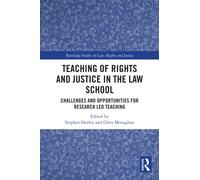 Teaching of Rights and Justice in the Law School : Challenges and Opportunities for Research Led Teaching