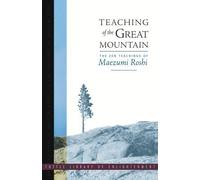 Teaching of the Great Mountain: The Zen Teachings of Maezumi Roshi (Tuttle Library of Enlightenment)