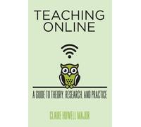 Teaching Online : A Guide to Theory, Research, and Practice