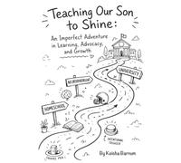Teaching Our Son to Shine: An Imperfect Adventure in Learning, Advocacy and Growth