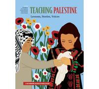 Teaching Palestine: Lessons, Stories, Voices
