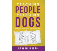 Teaching People Teaching Dogs: Insights and Ideas for Instructors