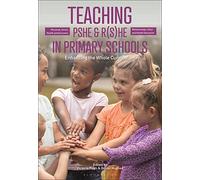 Teaching Personal, Social, Health and Economic and Relationships and Sex Education in Primary Schools: Enhancing the Whole Curriculum