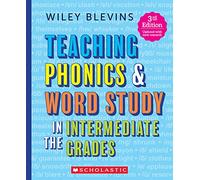Teaching Phonics & Word Study in the Intermediate Grades, 3rd Edition