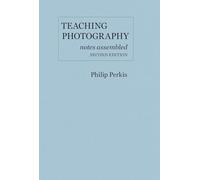 Teaching Photography, Notes Assembled: Second Edition