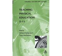 Teaching Physical Education 5-11 (Children, Teachers & Learning S.)