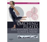 Teaching pilates for postural faults, illness and injury : a practical guide