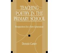 Teaching Poetry in the Primary School: Perspectives for a New Generation