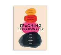 Teaching Preschoolers: First Steps Toward Faith, Revised