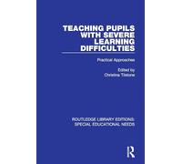 Teaching Pupils with Severe Learning Difficulties: Practical Approaches (Routledge Library Editions: Special Educational Needs)