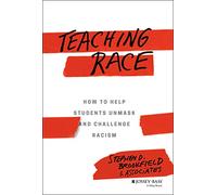 Teaching Race: How to Help Students Unmask and Challenge Racism