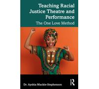 Teaching Racial Justice Theatre and Performance : The One Love Method