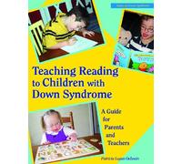 Teaching Reading to Children with Down Syndrome: A Guide for Parents and Teachers (Topics in Down Syndrome)
