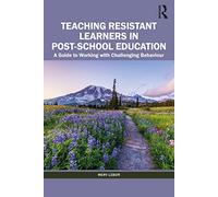 Teaching Resistant Learners in Post-School Education: A Guide to Working with Challenging Behaviour