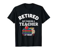 Teaching Retired But Forever A Retiring Teacher T-Shirt