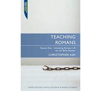 Teaching Romans: Volume 1 (Proclamation Trust): Volume 1: Unlocking Romans 1-8 for the Bible Teacher