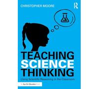 Teaching Science Thinking: Using Scientific Reasoning in the Classroom