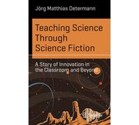 Teaching Science Through Science Fiction : A Story of Innovation in the Classroom and Beyond