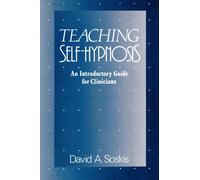 Teaching Self-Hypnosis : An Introductory Guide for Clinicians