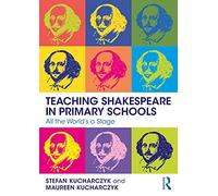 Stefan Kucharczyk – Teaching Shakespeare in Primary Schools – All the World's a Stage – Paperback