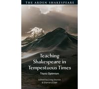 Teaching Shakespeare in Tempestuous Times : Titanic Optimism