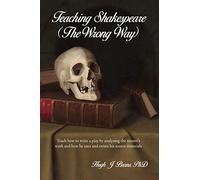 Teaching Shakespeare: (The Wrong Way)