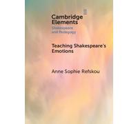 Teaching Shakespeare's Emotions (Elements in Shakespeare and Pedagogy)