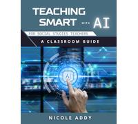 Teaching Smart with AI: For the Social Studies Classroom