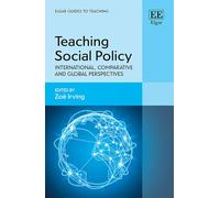 Teaching Social Policy: International, Comparative and Global Perspectives (Elgar Guides to Teaching)