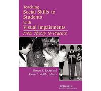 Teaching Social Skills to Students with Visual Impairments: From Theory to Practice