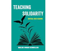 Teaching Solidarity: Critical Race Reading: 17 (American Studies Now: Critical Histories of the Present)